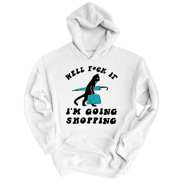 Fuck It I'm Going Shopping Graphic Hoodie - White