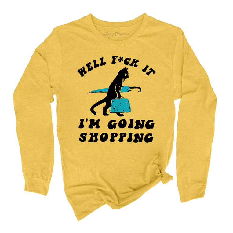 Fuck It I'm Going Shopping Graphic Long Sleeve Tee - Heather Yellow Gold