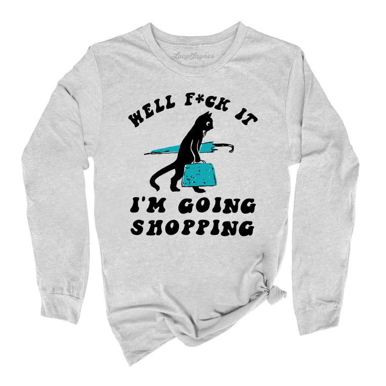 Fuck It I'm Going Shopping Graphic Long Sleeve Tee - Athletic Heather