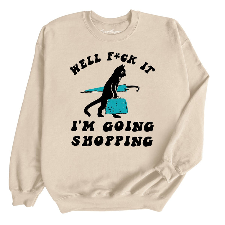Fuck It I'm Going Shopping Graphic Sweatshirt - Sand