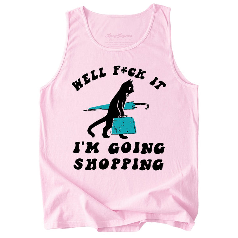 Fuck It I'm Going Shopping Comfort Colors Graphic Tank Top