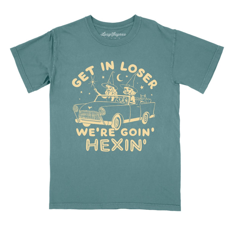 Get In Loser We're Goin' Hexin' Comfort Colors Graphic Tee