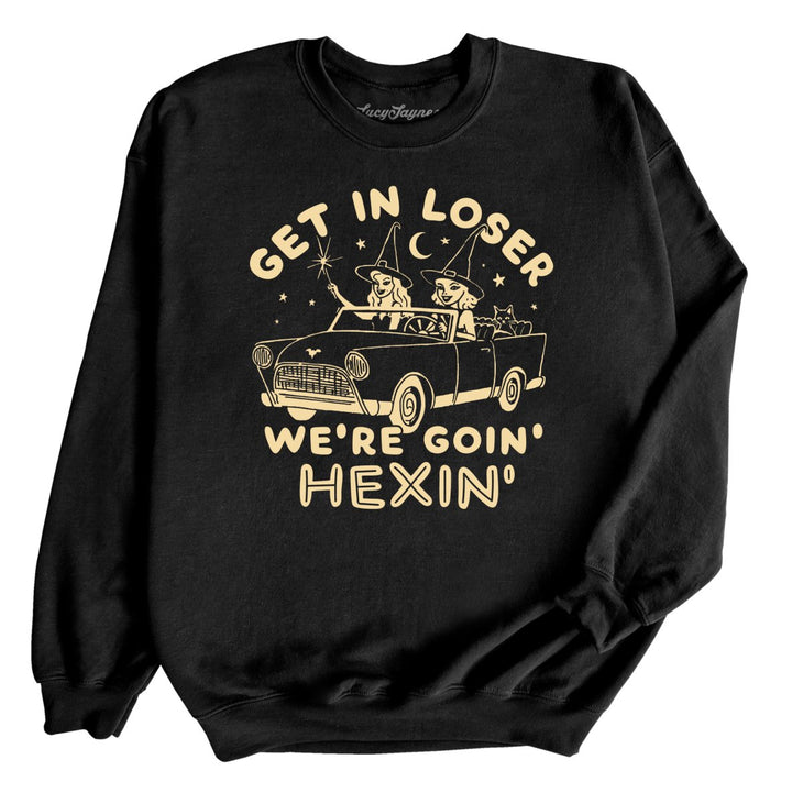 Get In Loser We're Goin' Hexin' Sweatshirt
