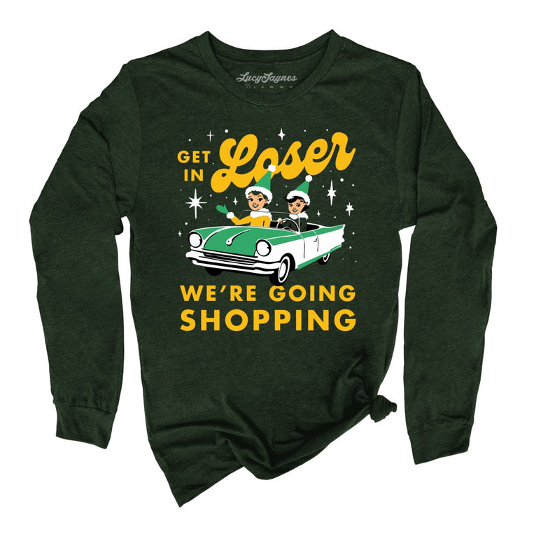 Get In Loser We're Going Shopping Graphic Long Sleeve Tee - Heather Forest
