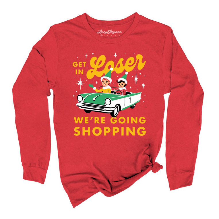 Get In Loser We're Going Shopping Graphic Long Sleeve Tee