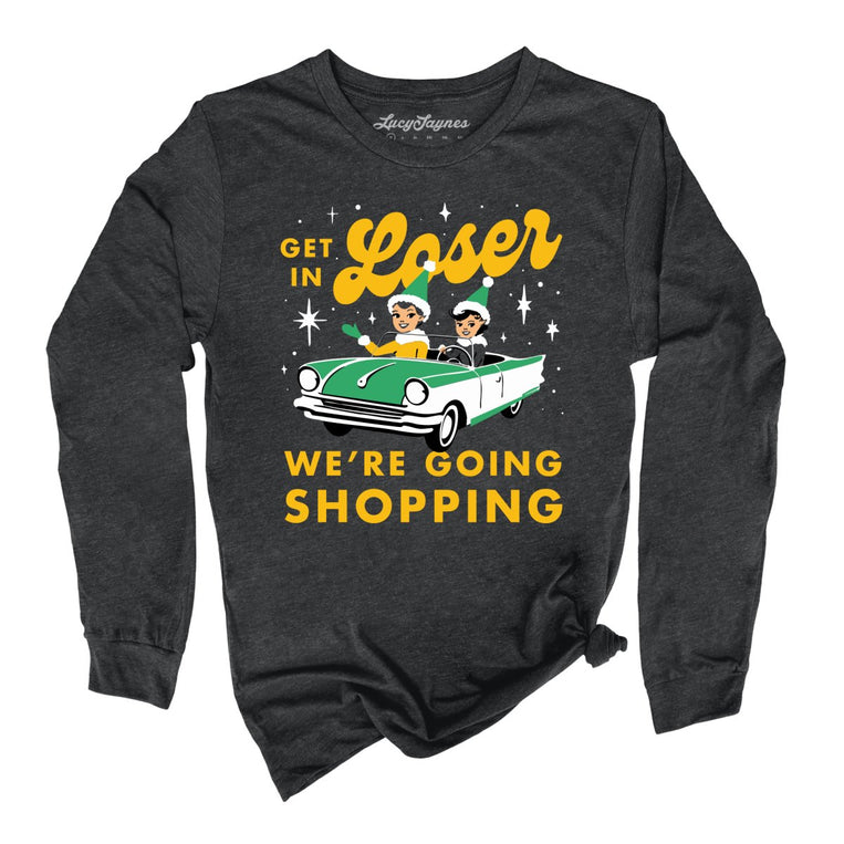 Get In Loser We're Going Shopping Graphic Long Sleeve Tee - Dark Grey Heather
