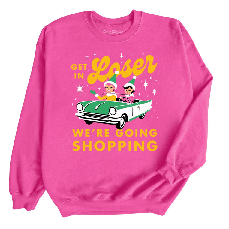 Get In Loser We're Going Shopping Graphic Sweatshirt - Heliconia