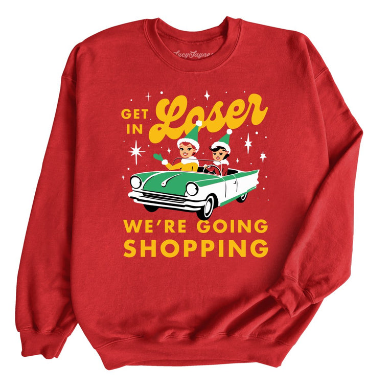 Get In Loser We're Going Shopping Graphic Sweatshirt