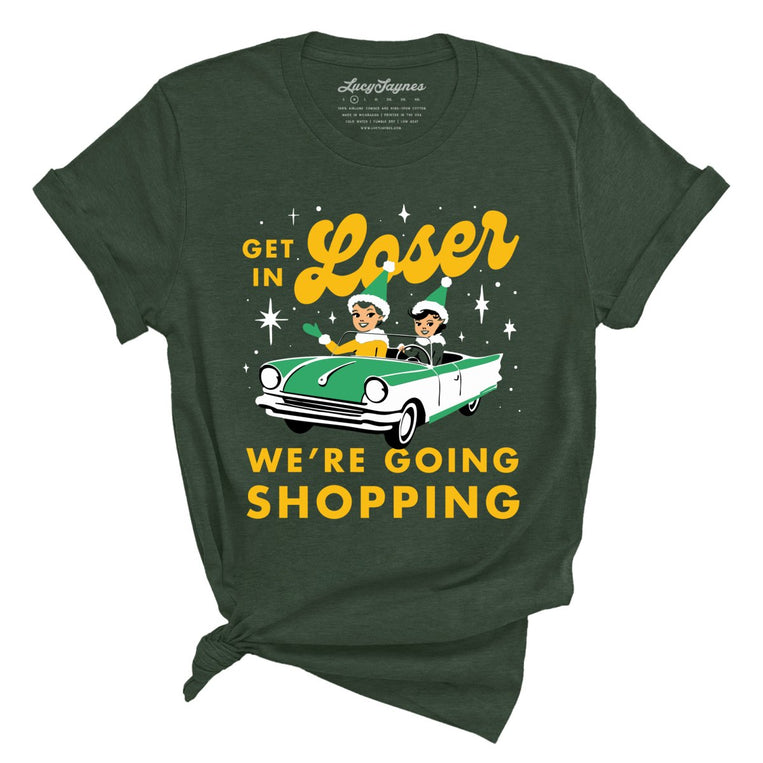 Get In Loser We're Going Shopping Graphic Tee - Heather Forest