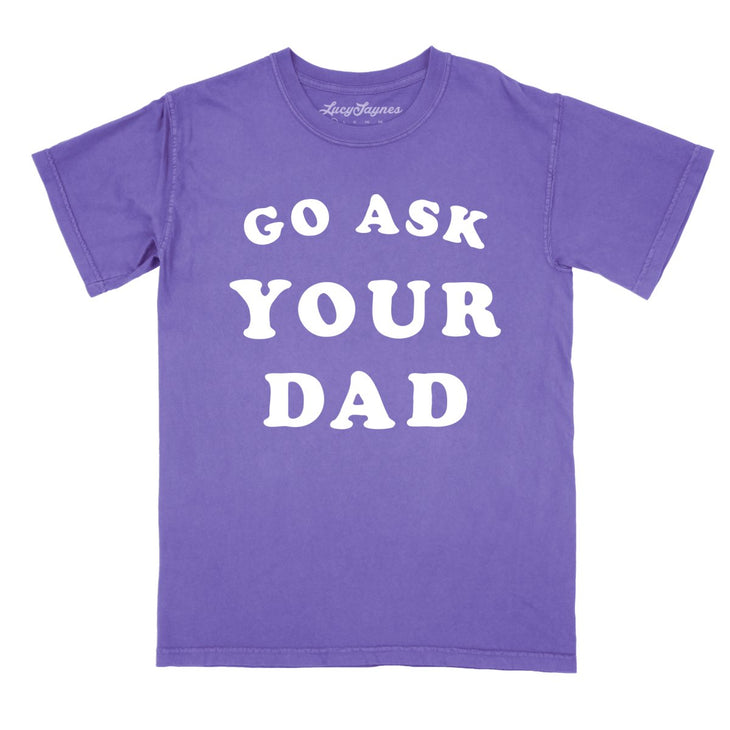 Go Ask Your Dad Comfort Colors Tee