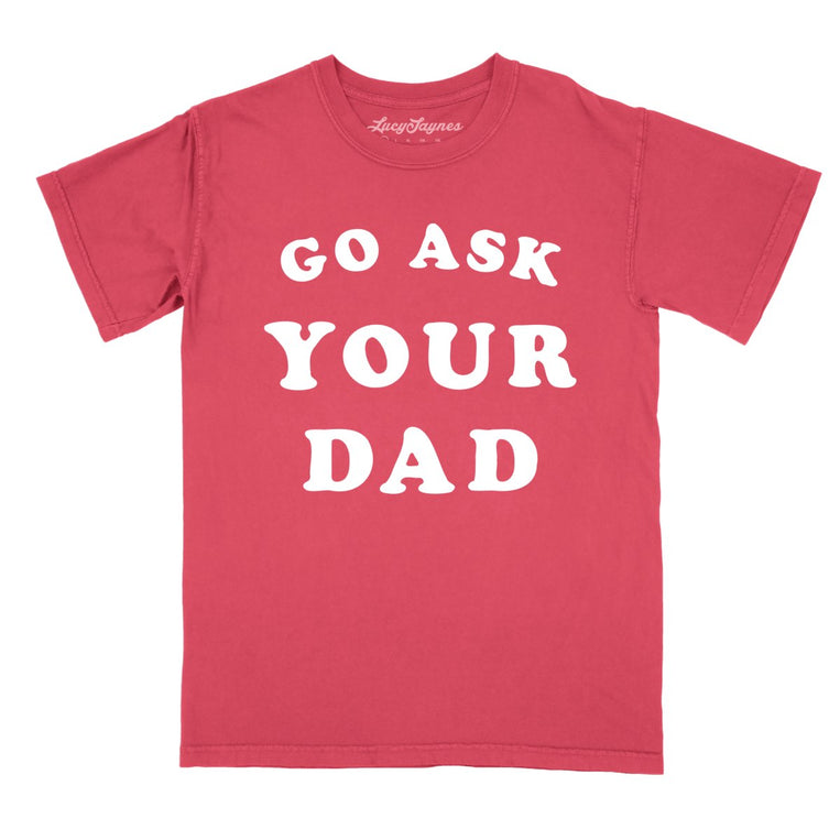 Go Ask Your Dad Comfort Colors Graphic Tee - Watermelon