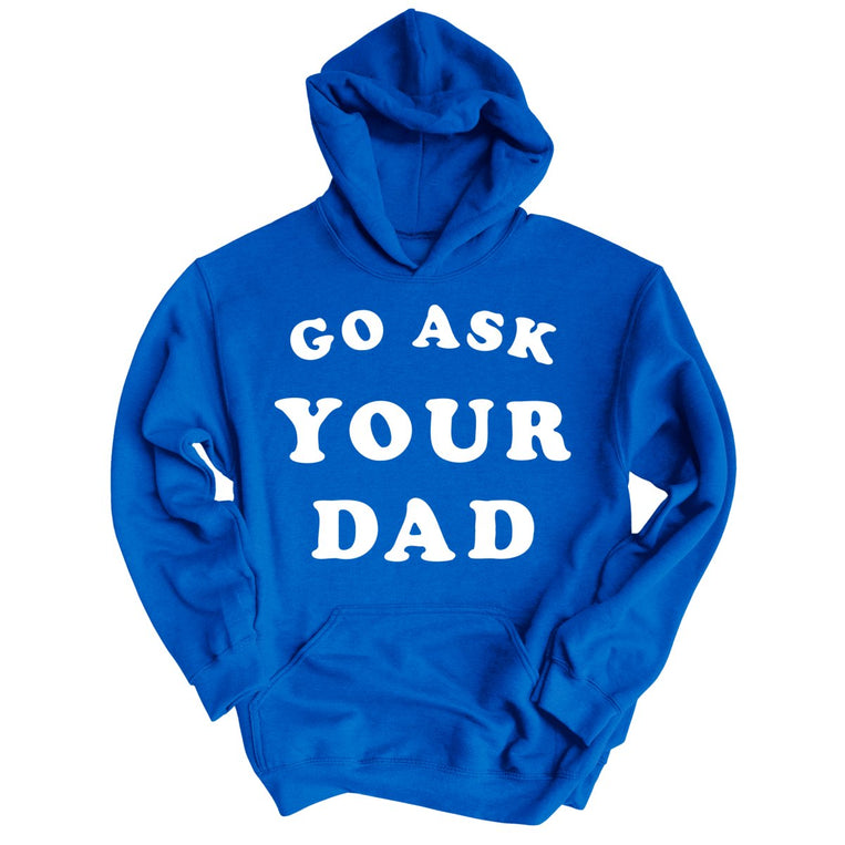 Go Ask Your Dad Graphic Hoodie