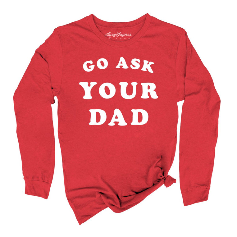Go Ask Your Dad Graphic Long Sleeve Tee