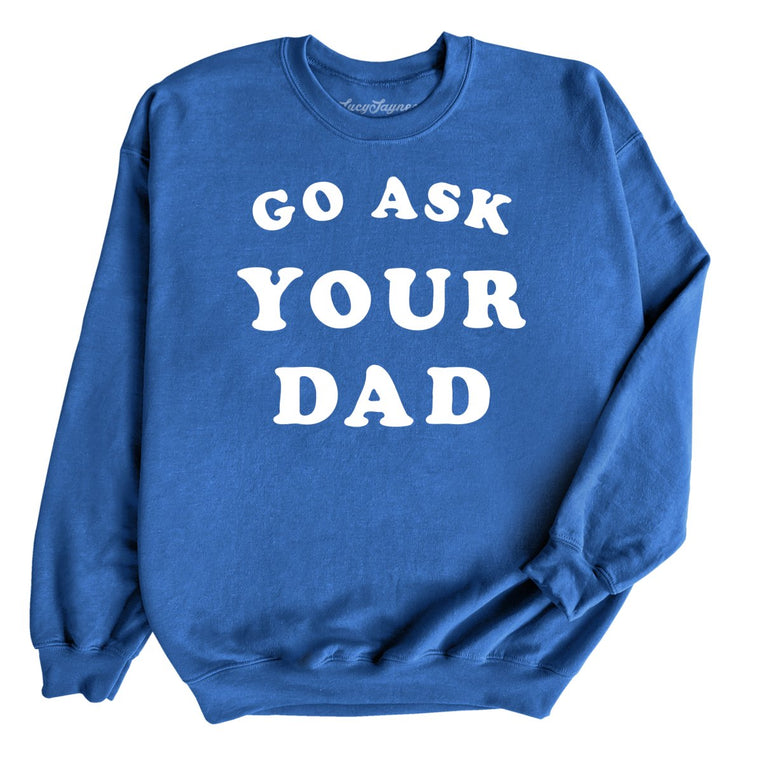 Go Ask Your Dad Graphic Sweatshirt - Royal