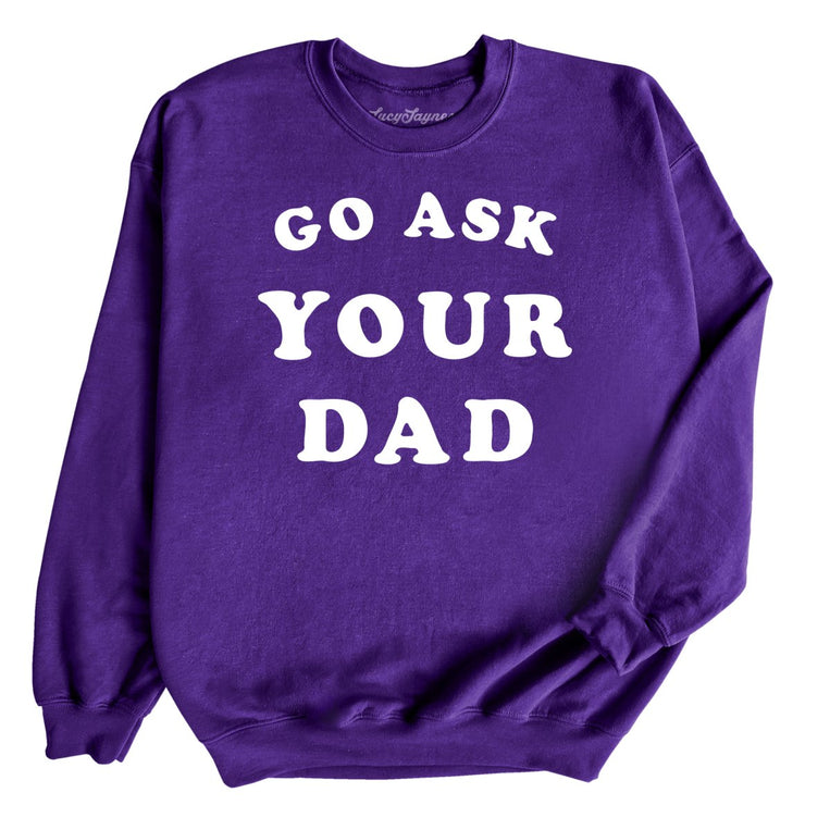 Go Ask Your Dad Graphic Sweatshirt - Purple