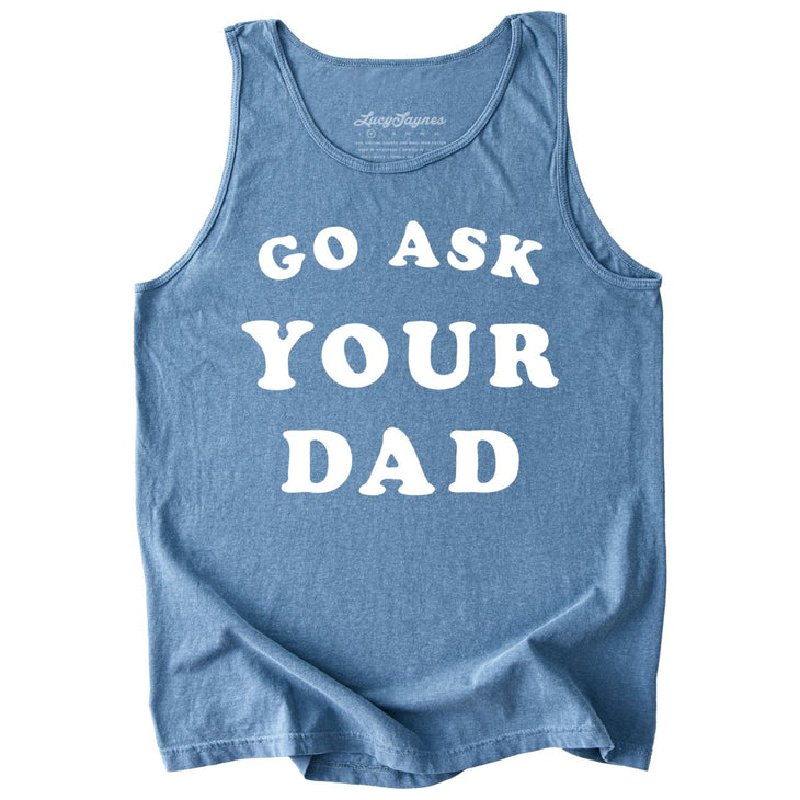 Go Ask Your Dad Comfort Colors Tank Top
