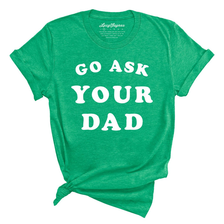 Go Ask Your Dad Graphic Tee - Heather Kelly