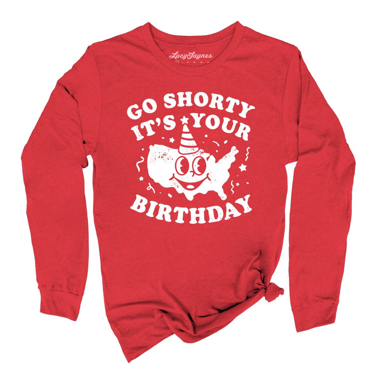 Go Shorty It's Your Birthday Graphic Long Sleeve Tee