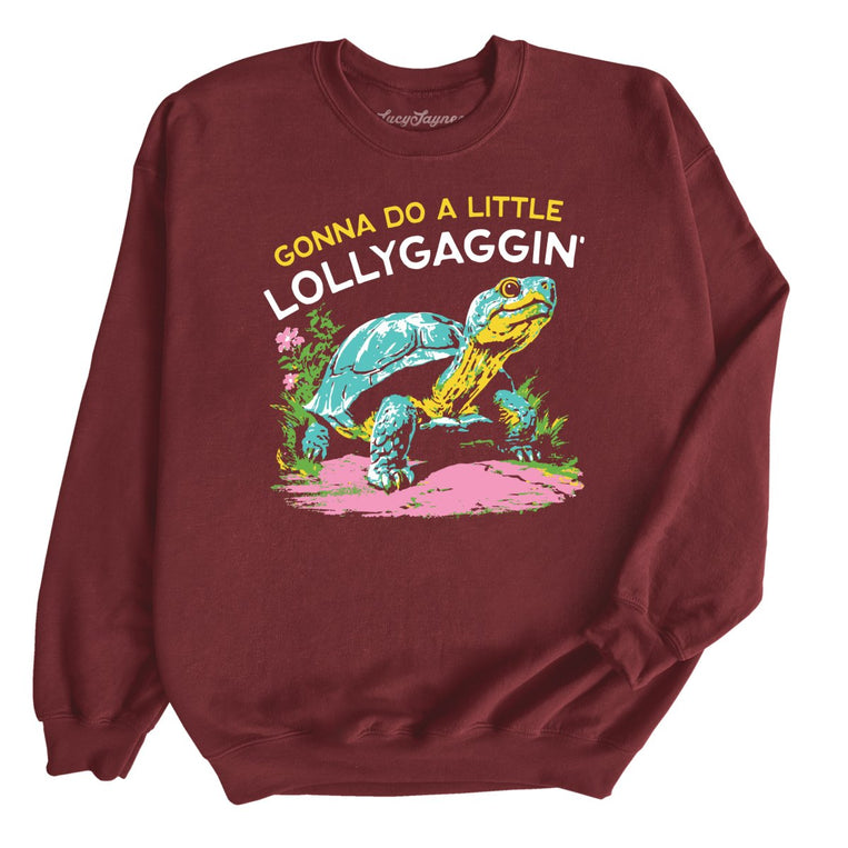 Gonna Do A Little Lollygaggin' Graphic Sweatshirt - Maroon