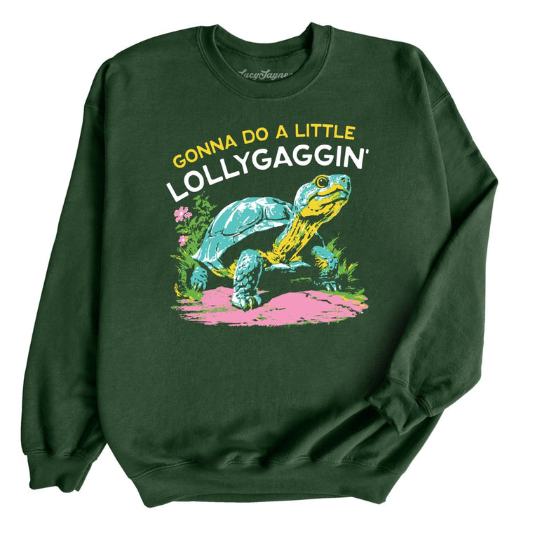 Gonna Do A Little Lollygaggin' Graphic Sweatshirt - Forest Green