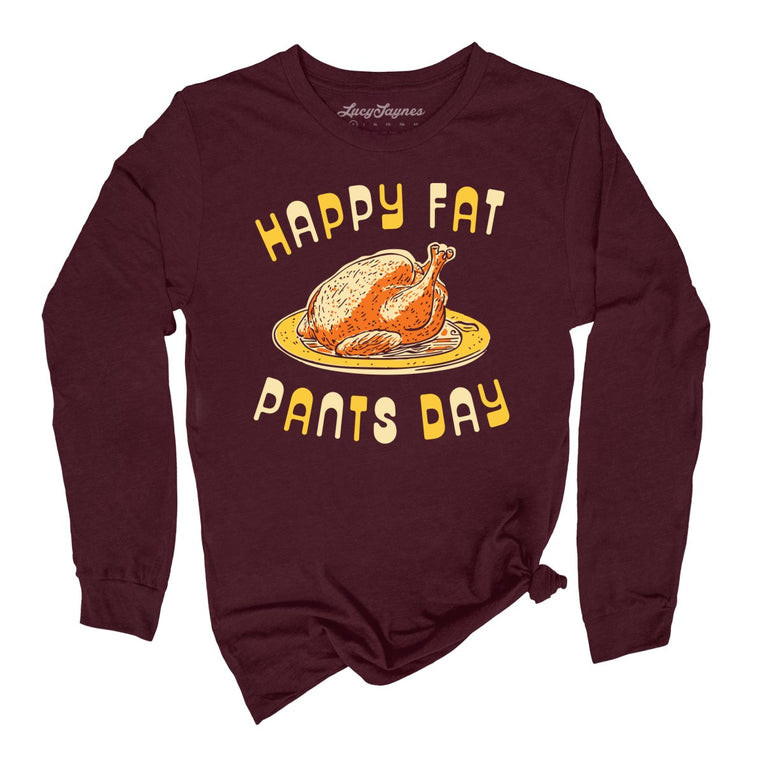 Happy Fat Pants Day Graphic Long Sleeve Tee - Heather Maroon