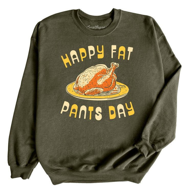 Happy Fat Pants Day Graphic Sweatshirt - Military Green