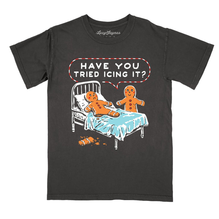 Have You Tried Icing It Comfort Colors Graphic Tee - Pepper