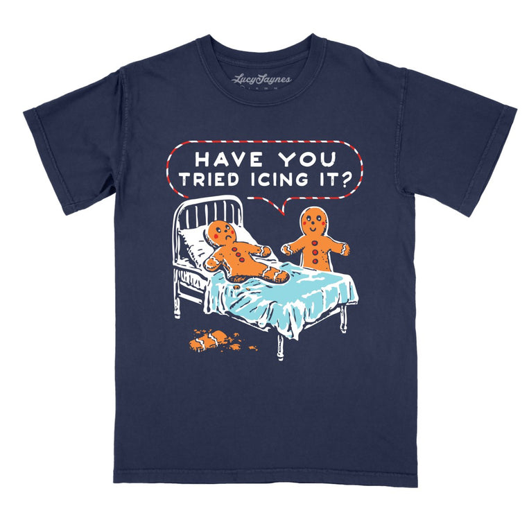 Have You Tried Icing It Comfort Colors Graphic Tee