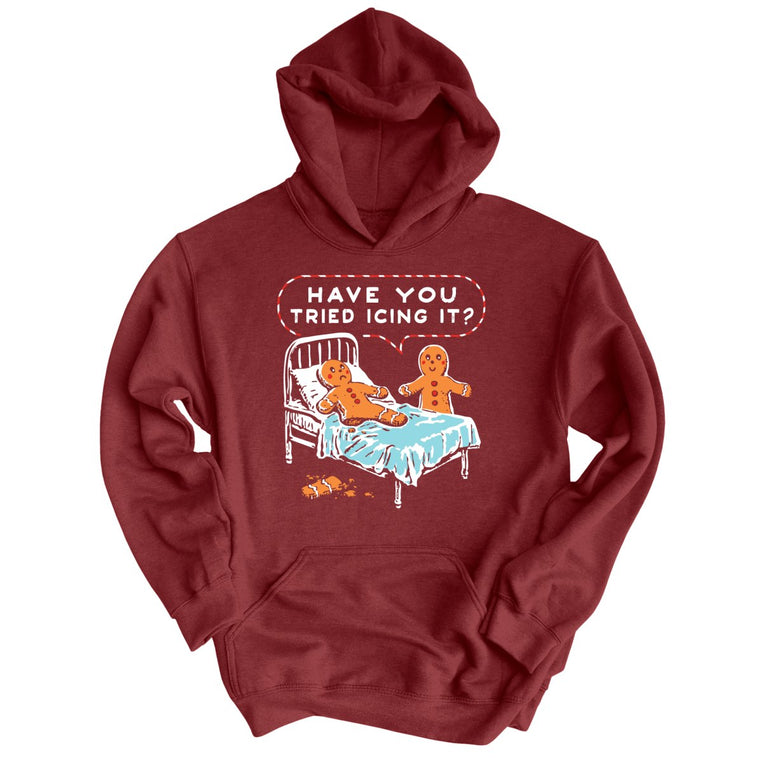 Have You Tried Icing It Graphic Hoodie - Maroon