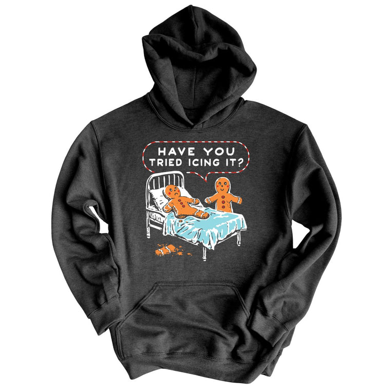 Have You Tried Icing It Graphic Hoodie - Dark Heather