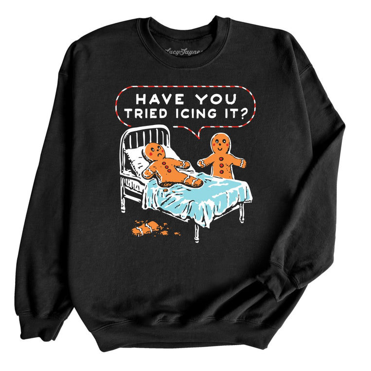 Have You Tried Icing It Graphic Sweatshirt - Black