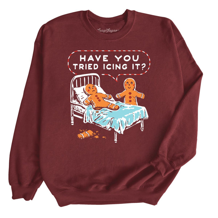 Have You Tried Icing It Graphic Sweatshirt - Maroon