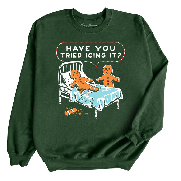 Have You Tried Icing It Graphic Sweatshirt - Forest Green
