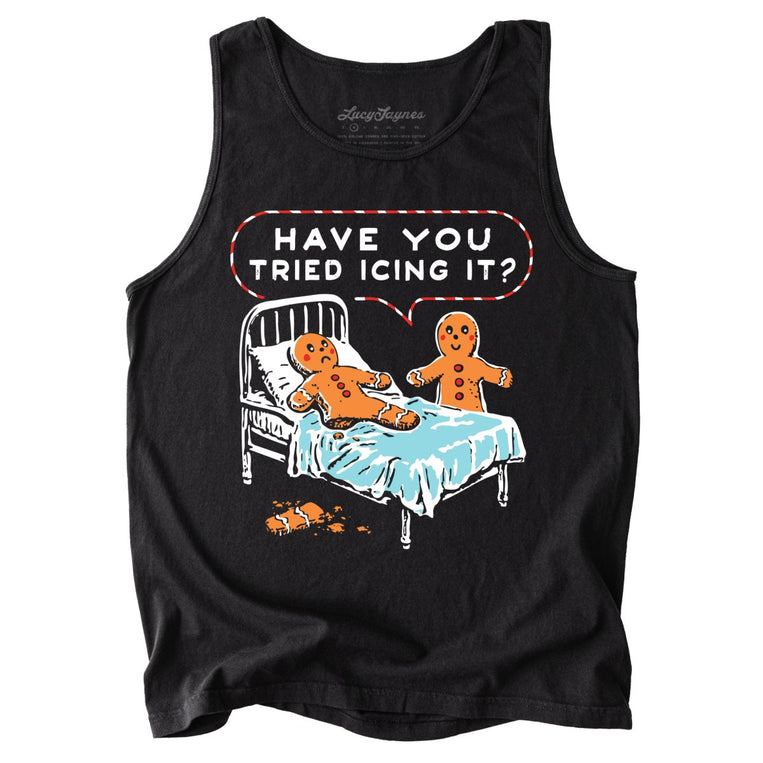 Have You Tried Icing It Comfort Colors Graphic Tank Top