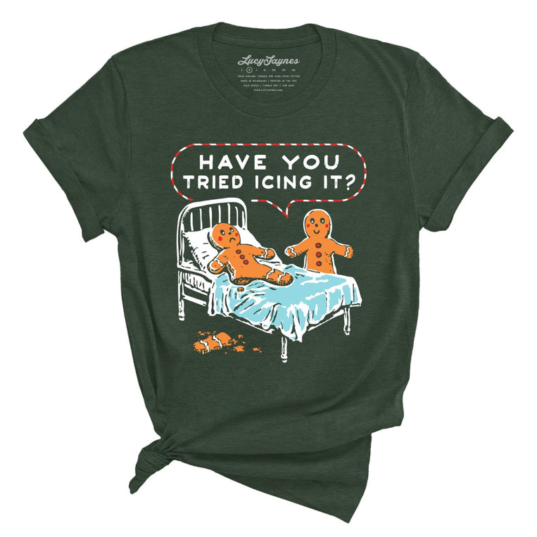 Have You Tried Icing It Graphic Tee - Heather Forest
