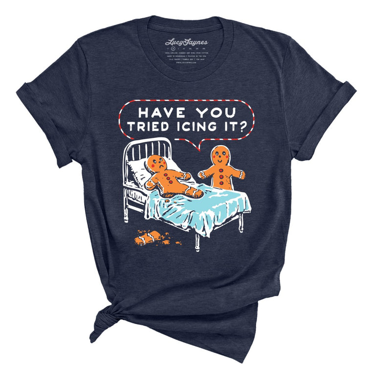 Have You Tried Icing It Graphic Tee