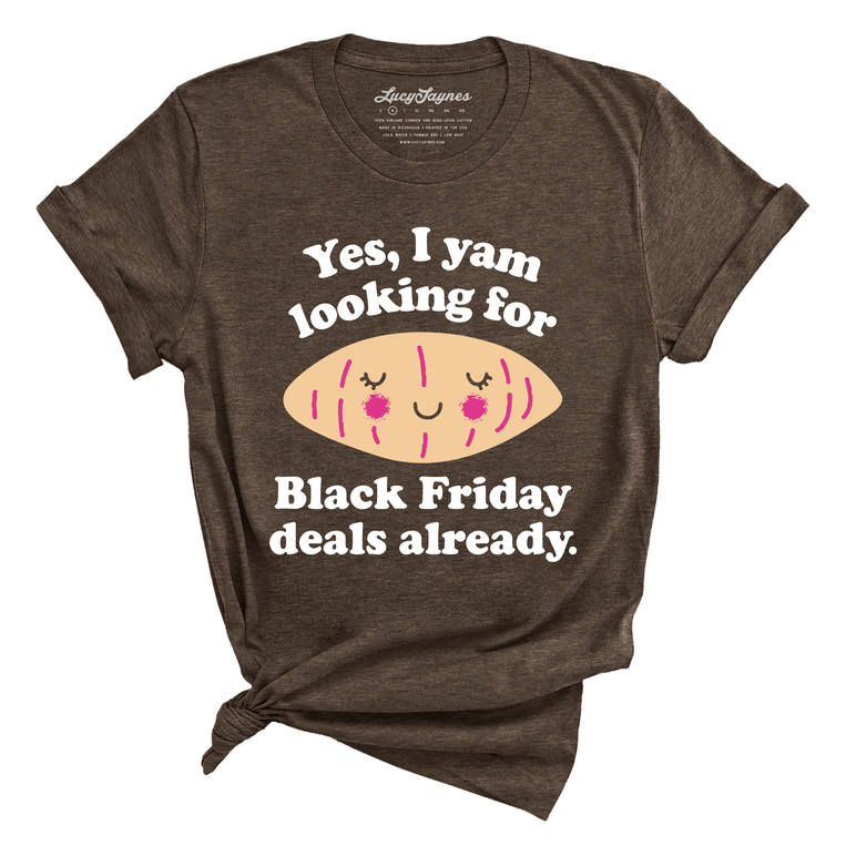 Yes I Yam Looking For Black Friday Deals Already Graphic Tee - Heather Brown