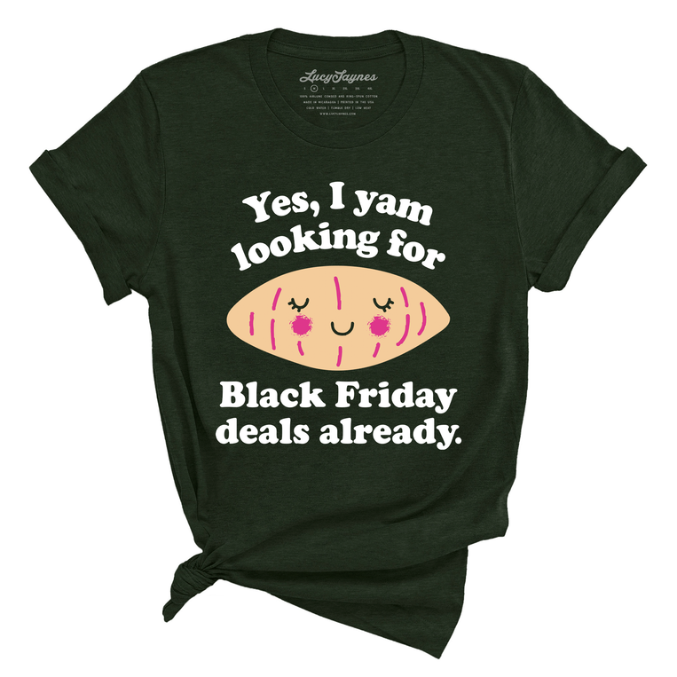 Yes I Yam Looking For Black Friday Deals Already Graphic Tee - Heather Forest