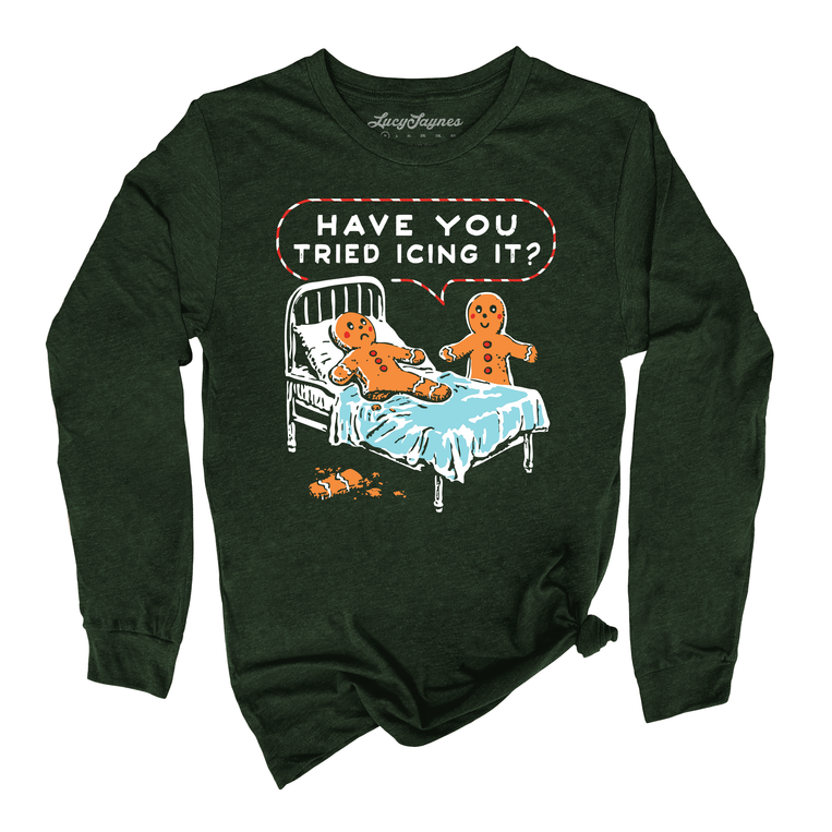 Have You Tried Icing It Graphic Long Sleeve Tee - Heather Forest