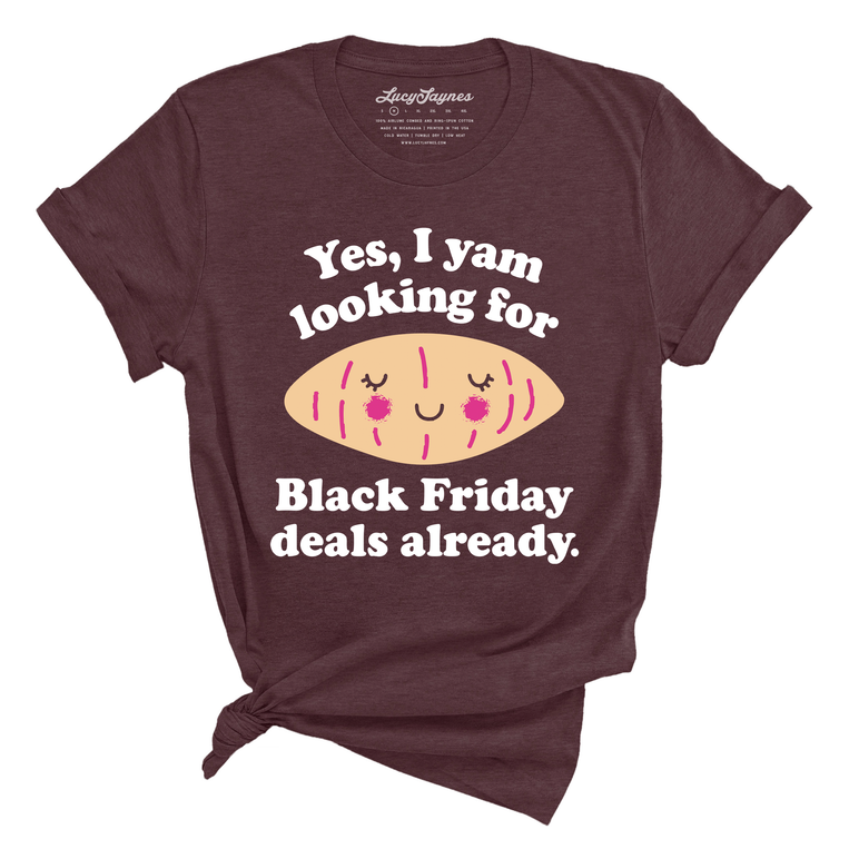 Yes I Yam Looking For Black Friday Deals Already Graphic Tee - Heather Maroon