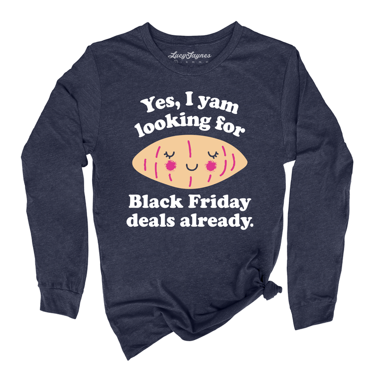 Yes I Yam Looking For Black Friday Deals Already Graphic Long Sleeve Tee - Heather Navy