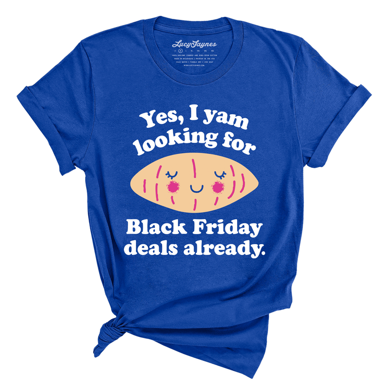 Yes I Yam Looking For Black Friday Deals Already Graphic Tee - Heather True Royal