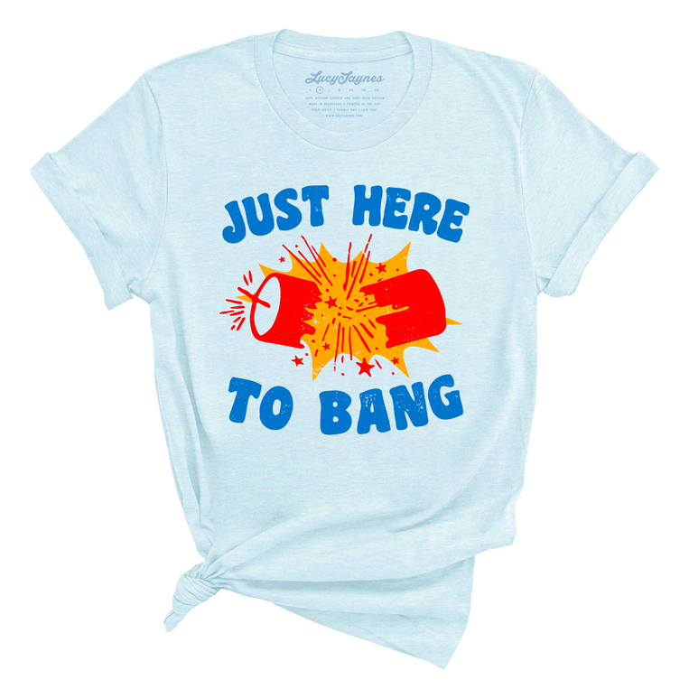 Just Here To Bang Graphic Tee - Heather Ice Blue