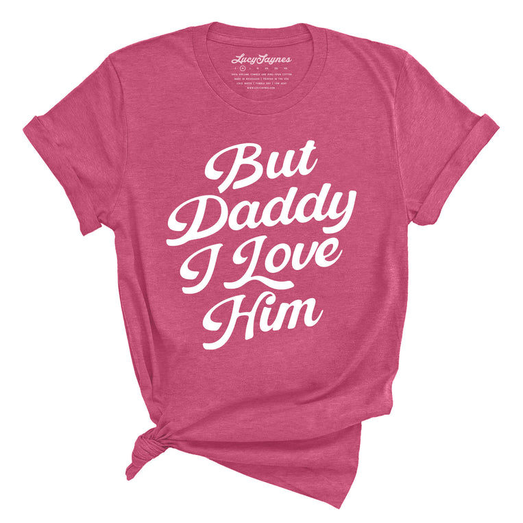 But Daddy I Love Him Graphic Tee
