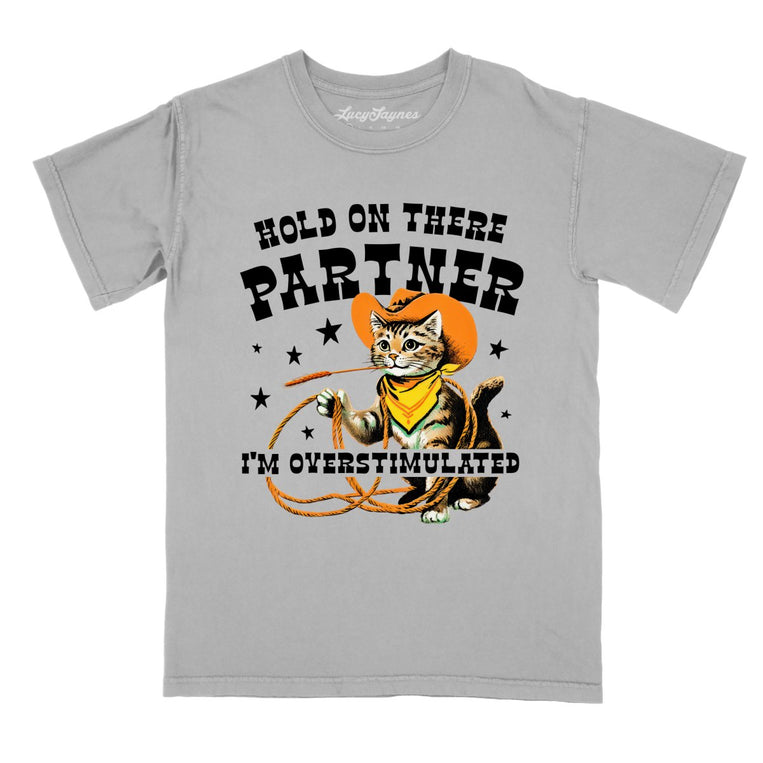 Hold On There Partner I'm Overstimulated Comfort Colors Graphic Tee - Granite