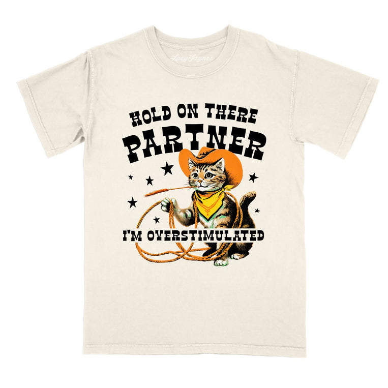 Hold On There Partner I'm Overstimulated Comfort Colors Graphic Tee - Ivory