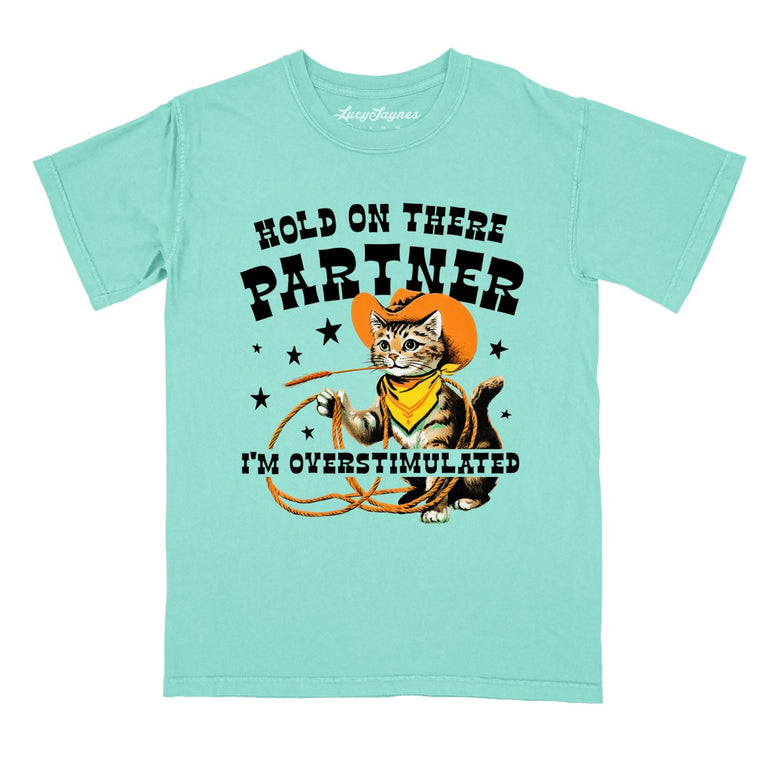 Hold On There Partner I'm Overstimulated Comfort Colors Graphic Tee - Chalky Mint