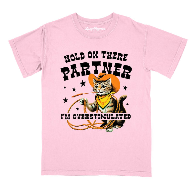 Hold On There Partner I'm Overstimulated Comfort Colors Graphic Tee - Blossom