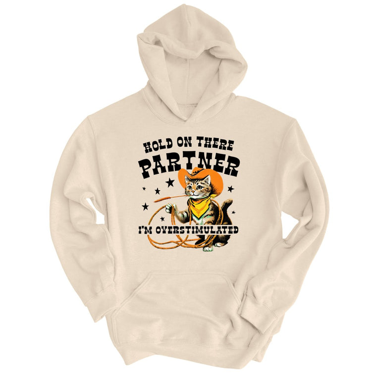 Hold On There Partner I'm Overstimulated Graphic Hoodie - Sand