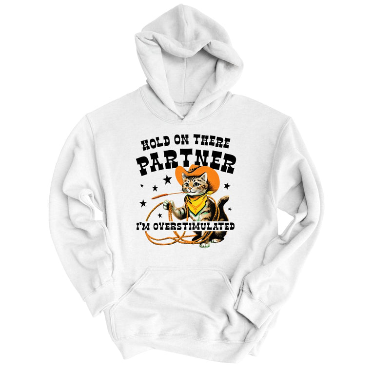 Hold On There Partner I'm Overstimulated Graphic Hoodie